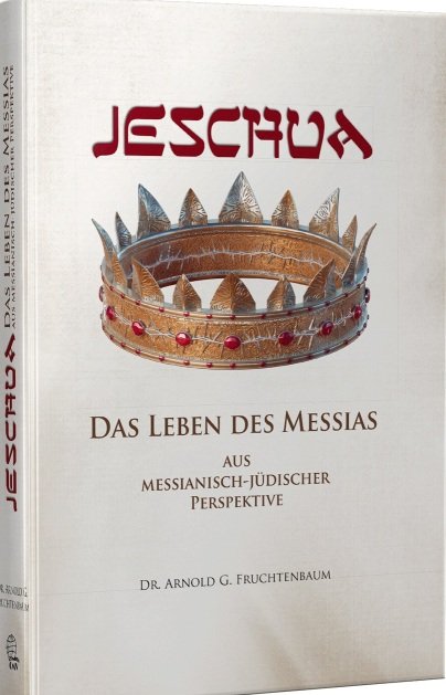 Jeschua - Das Leben des Messias aus messianisch-jüdischer Perspektive